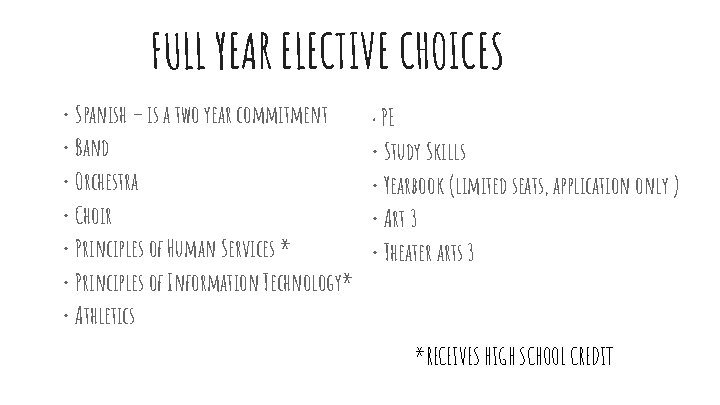 FULL YEAR ELECTIVE CHOICES • Spanish – is a two year commitment • Band