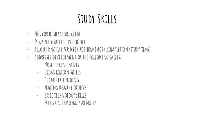 Study Skills • • Not for high school credit Is a full year elective