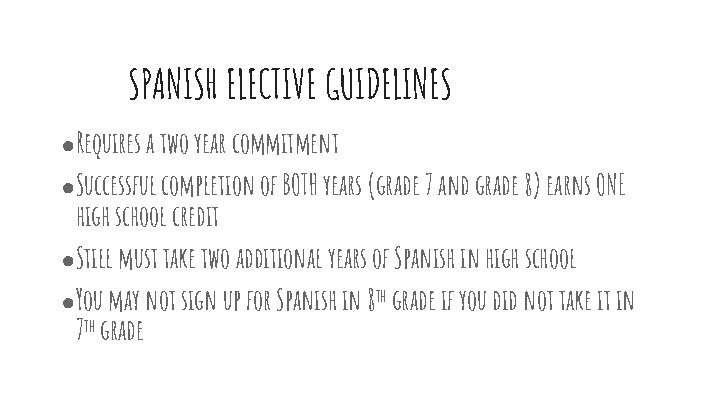 SPANISH ELECTIVE GUIDELINES ●Requires a two year commitment ●Successful completion of BOTH years (grade