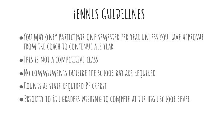 TENNIS GUIDELINES ●You may only participate one semester per year unless you have approval