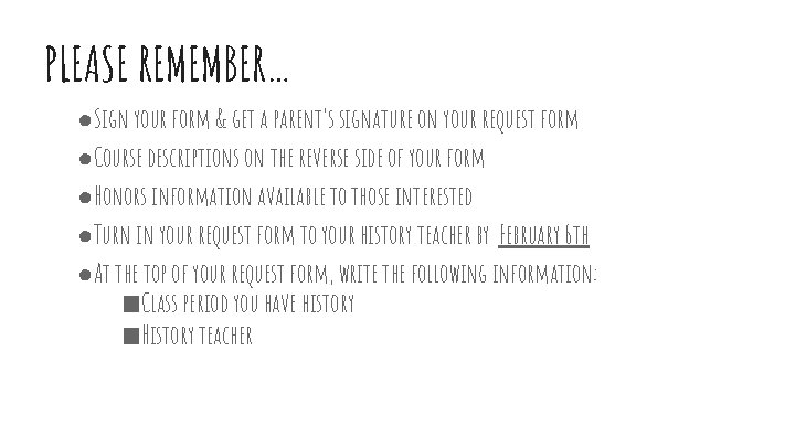 PLEASE REMEMBER… ●Sign your form & get a parent’s signature on your request form