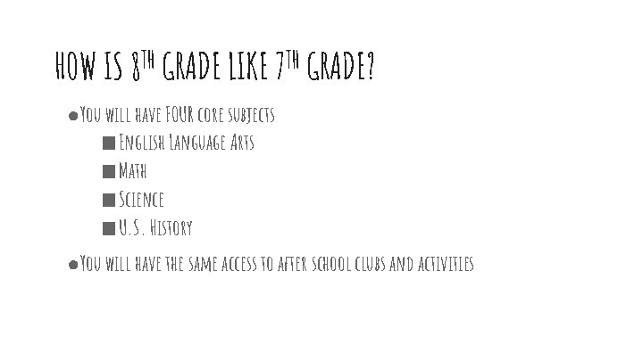 HOW IS 8 TH GRADE LIKE 7 TH GRADE? ●You will have FOUR core