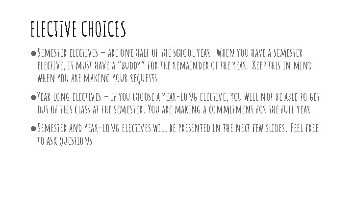ELECTIVE CHOICES ●Semester electives – are one half of the school year. When you