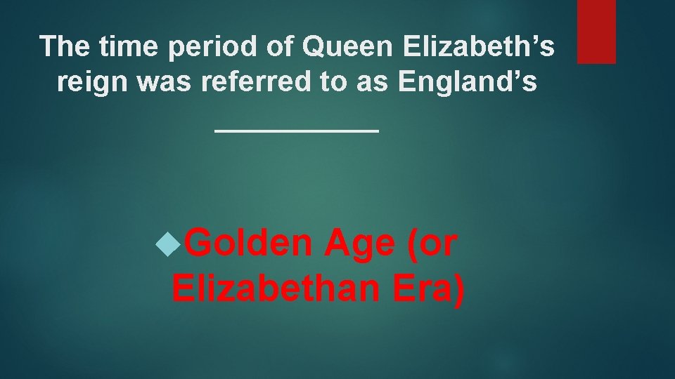 The time period of Queen Elizabeth’s reign was referred to as England’s _____ Golden