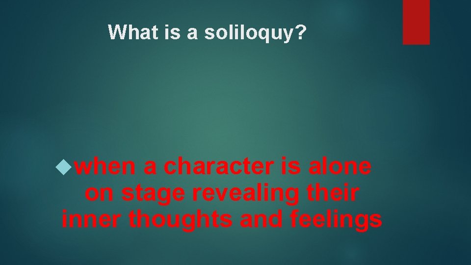 What is a soliloquy? when a character is alone on stage revealing their inner