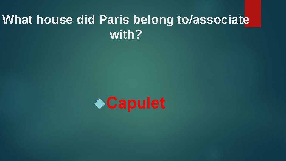 What house did Paris belong to/associate with? Capulet 