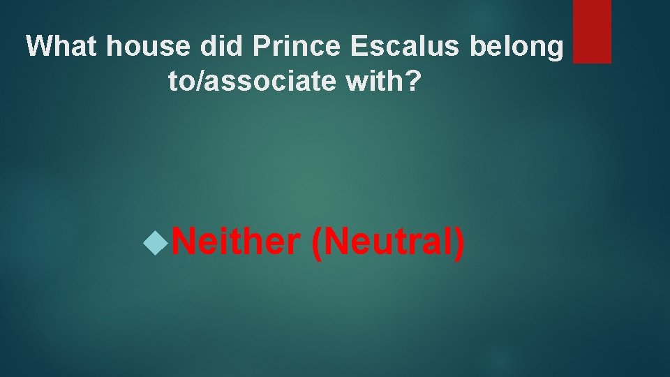 What house did Prince Escalus belong to/associate with? Neither (Neutral) 