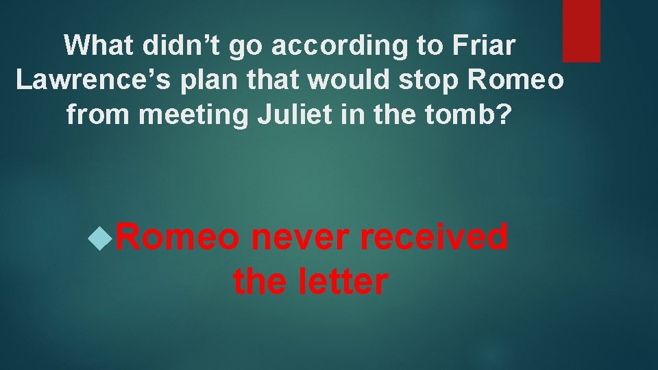 What didn’t go according to Friar Lawrence’s plan that would stop Romeo from meeting