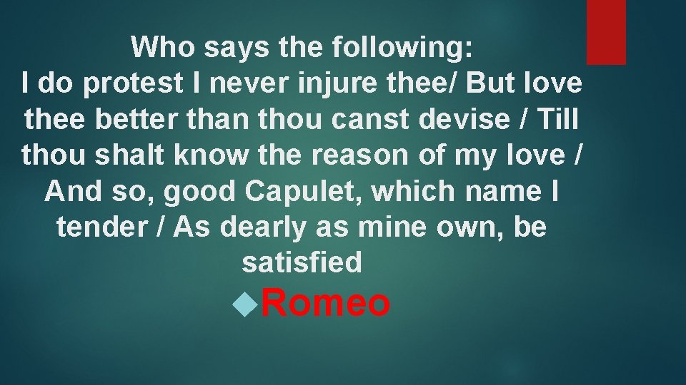 Who says the following: I do protest I never injure thee/ But love thee