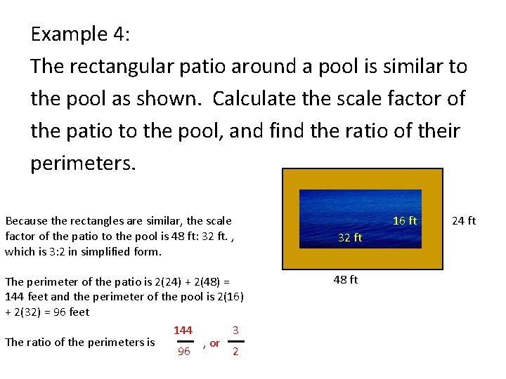 Example 4: The rectangular patio around a pool is similar to the pool as