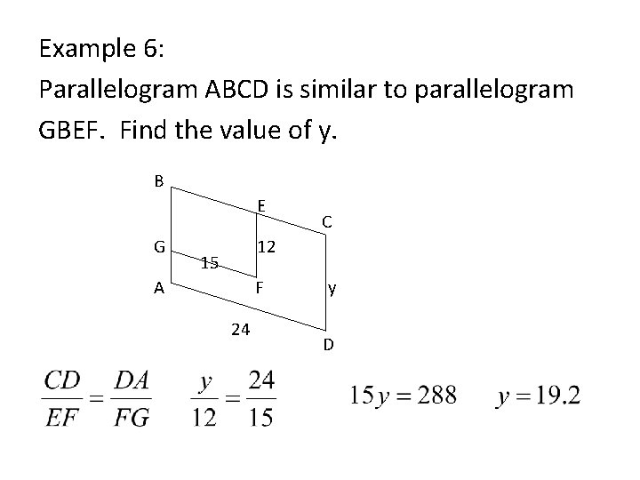 Example 6: Parallelogram ABCD is similar to parallelogram GBEF. Find the value of y.