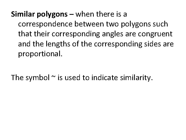 Similar polygons – when there is a correspondence between two polygons such that their
