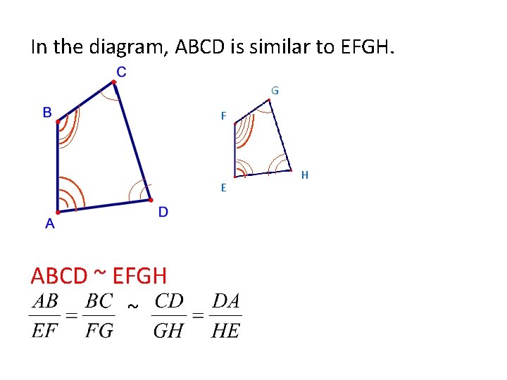 In the diagram, ABCD is similar to EFGH. G F E ABCD ~ EFGH