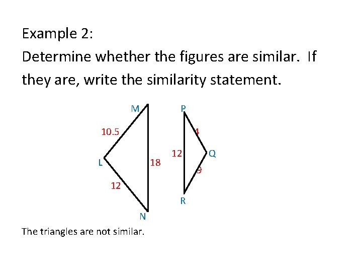Example 2: Determine whether the figures are similar. If they are, write the similarity