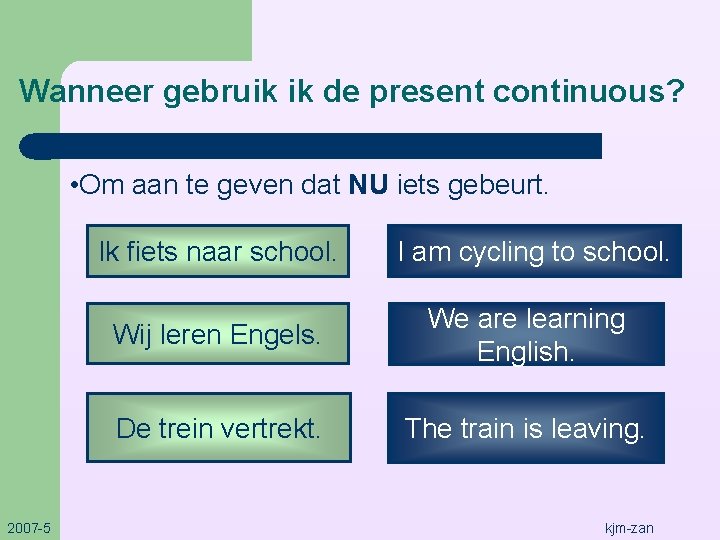 Wanneer gebruik ik de present continuous? • Om aan te geven dat NU iets