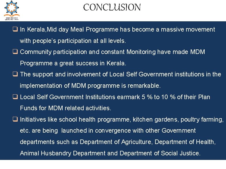 CONCLUSION q In Kerala, Mid day Meal Programme has become a massive movement with