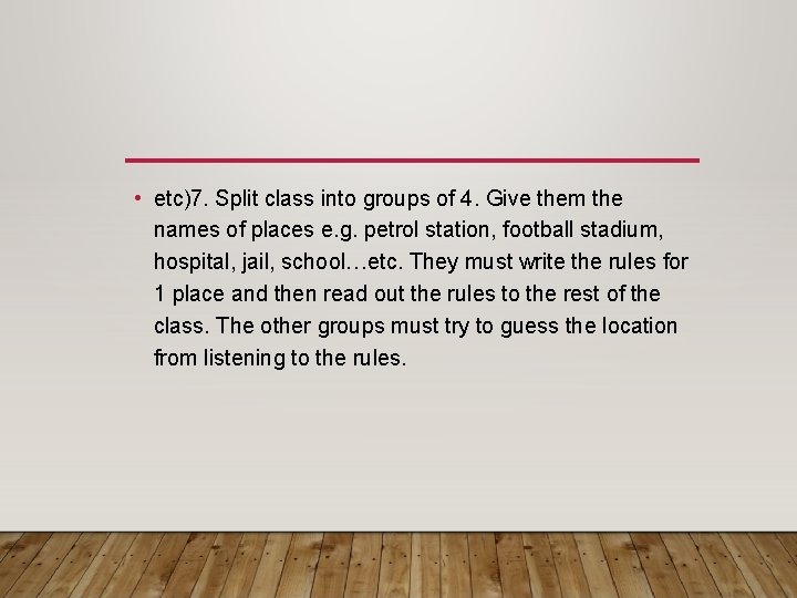  • etc)7. Split class into groups of 4. Give them the names of