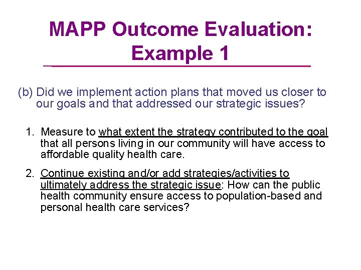 MAPP Outcome Evaluation: Example 1 (b) Did we implement action plans that moved us