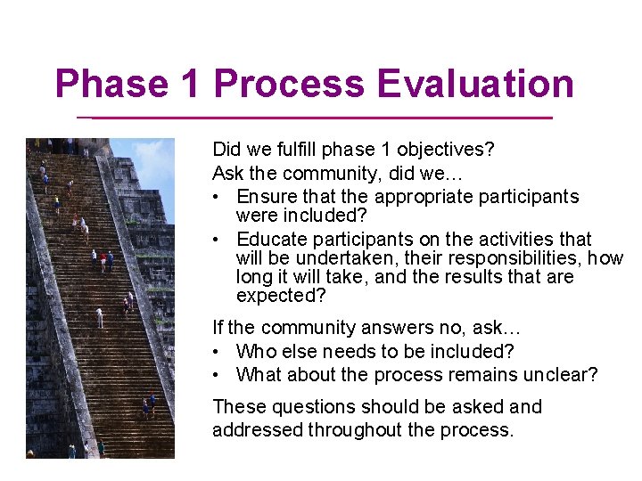 Phase 1 Process Evaluation Did we fulfill phase 1 objectives? Ask the community, did