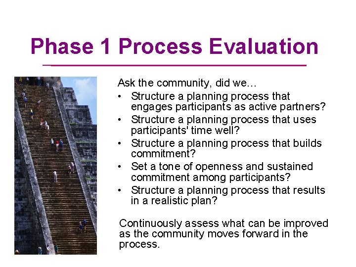 Phase 1 Process Evaluation Ask the community, did we… • Structure a planning process