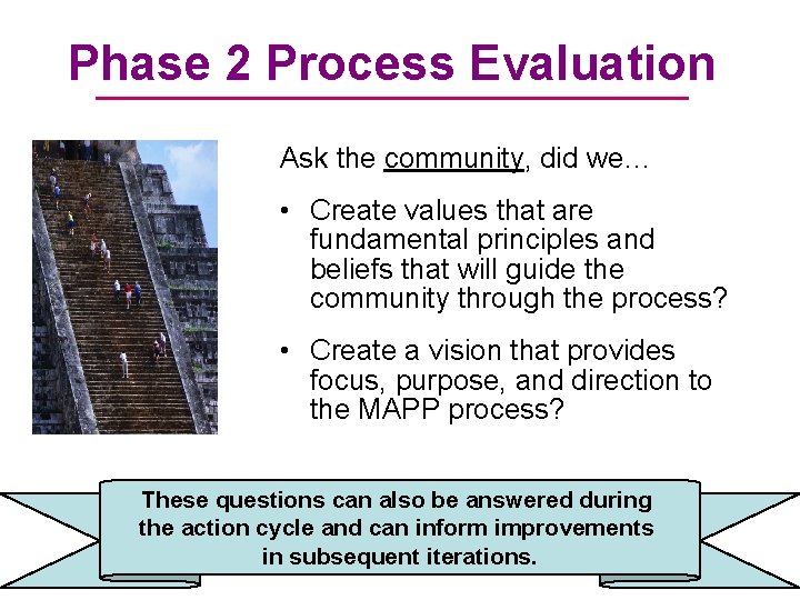 Phase 2 Process Evaluation Ask the community, did we… • Create values that are