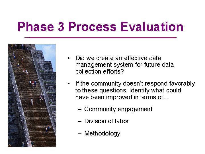 Phase 3 Process Evaluation • Did we create an effective data management system for