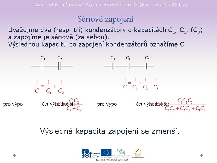 Gymnázium a Jazyková škola s právem státní jazykové zkoušky Svitavy Sériové zapojení Uvažujme dva