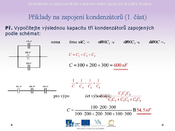 Gymnázium a Jazyková škola s právem státní jazykové zkoušky Svitavy Příklady na zapojení kondenzátorů