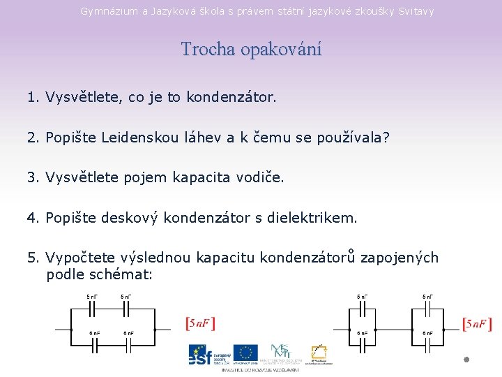 Gymnázium a Jazyková škola s právem státní jazykové zkoušky Svitavy Trocha opakování 1. Vysvětlete,