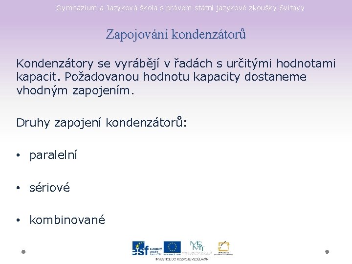 Gymnázium a Jazyková škola s právem státní jazykové zkoušky Svitavy Zapojování kondenzátorů Kondenzátory se