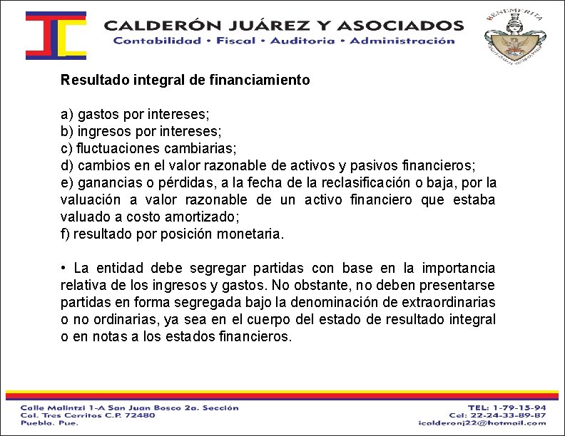 Resultado integral de financiamiento a) gastos por intereses; b) ingresos por intereses; c) fluctuaciones