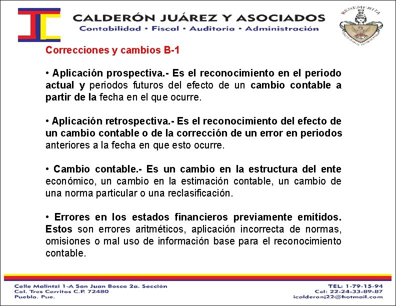 Correcciones y cambios B-1 • Aplicación prospectiva. - Es el reconocimiento en el periodo