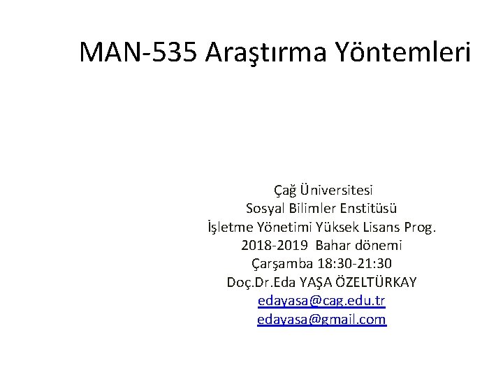 MAN-535 Araştırma Yöntemleri Çağ Üniversitesi Sosyal Bilimler Enstitüsü İşletme Yönetimi Yüksek Lisans Prog. 2018