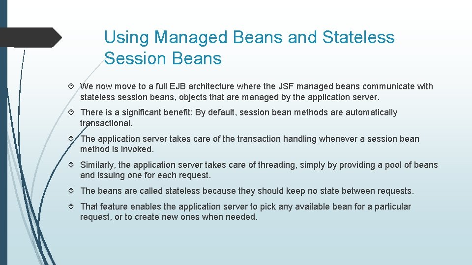 Using Managed Beans and Stateless Session Beans We now move to a full EJB