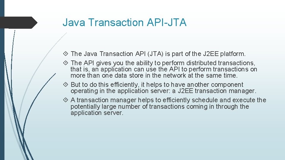 Java Transaction API-JTA The Java Transaction API (JTA) is part of the J 2