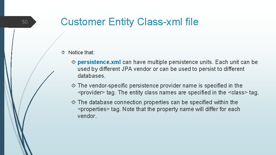 50 Customer Entity Class-xml file Notice that: persistence. xml can have multiple persistence units.