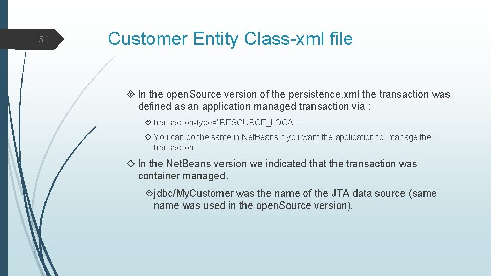 51 Customer Entity Class-xml file In the open. Source version of the persistence. xml