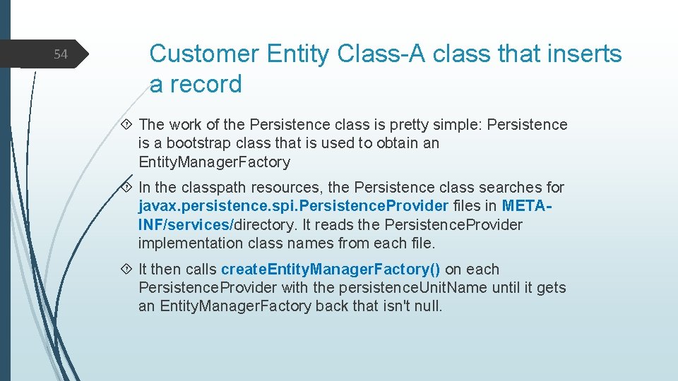 54 Customer Entity Class-A class that inserts a record The work of the Persistence