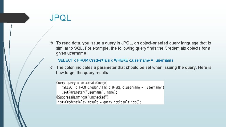 JPQL To read data, you issue a query in JPQL, an object-oriented query language