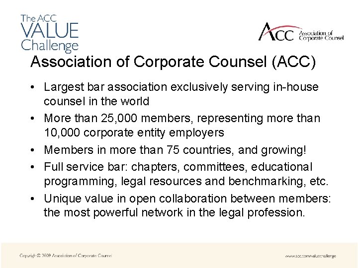 Association of Corporate Counsel (ACC) • Largest bar association exclusively serving in-house counsel in