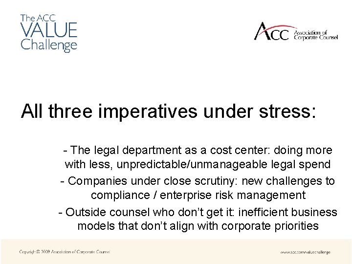 All three imperatives under stress: - The legal department as a cost center: doing