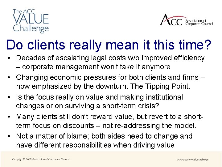 Do clients really mean it this time? • Decades of escalating legal costs w/o