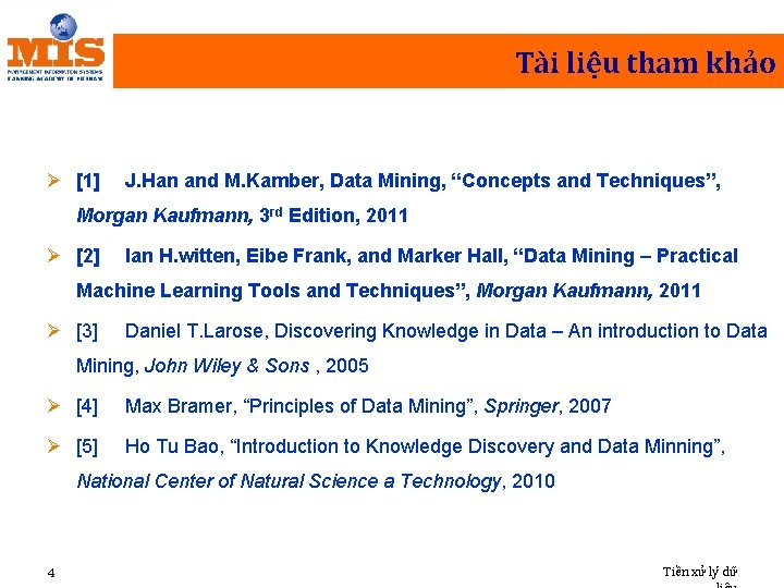 Tài liệu tham khảo Ø [1] J. Han and M. Kamber, Data Mining, “Concepts