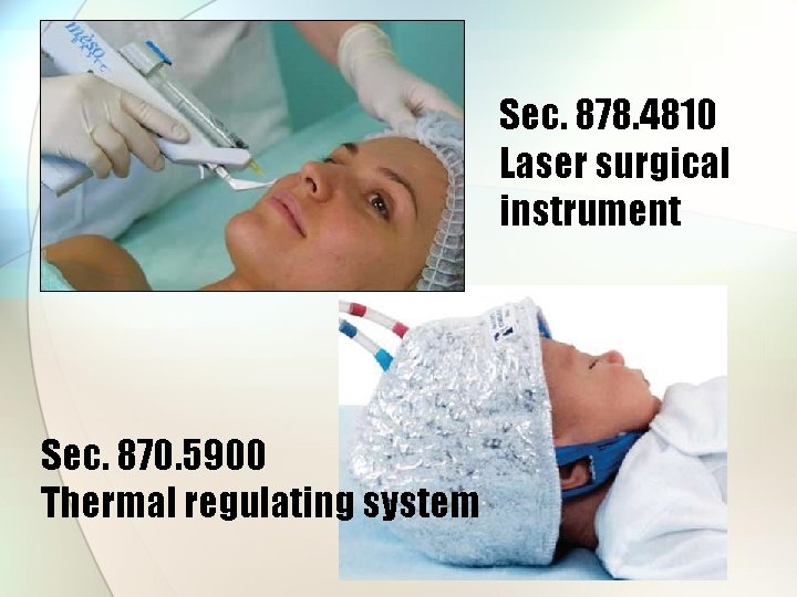 Sec. 878. 4810 Laser surgical instrument Sec. 870. 5900 Thermal regulating system 