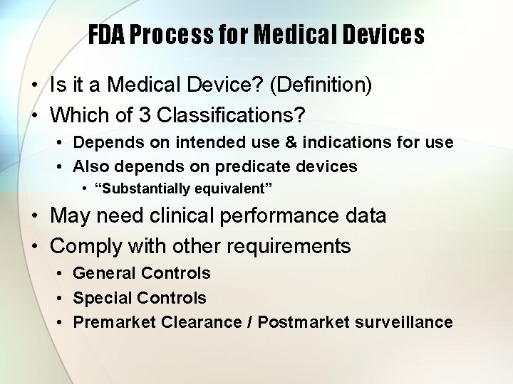 FDA Process for Medical Devices • Is it a Medical Device? (Definition) • Which