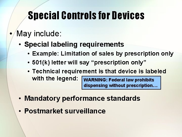 Special Controls for Devices • May include: • Special labeling requirements • Example: Limitation