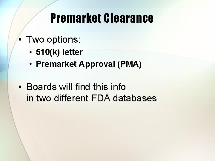 Premarket Clearance • Two options: • 510(k) letter • Premarket Approval (PMA) • Boards