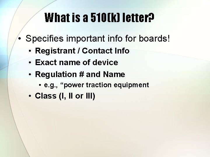 What is a 510(k) letter? • Specifies important info for boards! • Registrant /