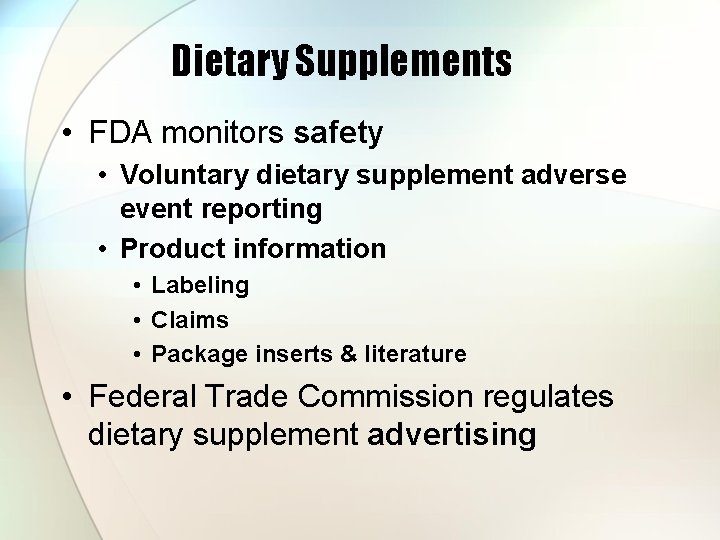 Dietary Supplements • FDA monitors safety • Voluntary dietary supplement adverse event reporting •