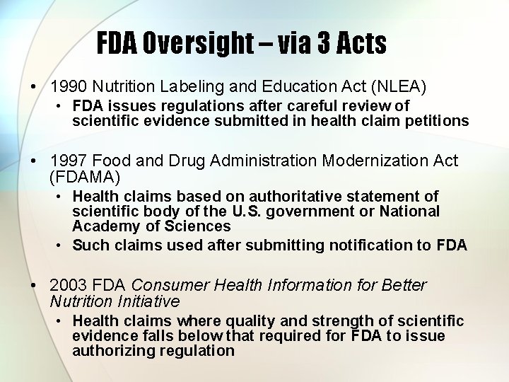 FDA Oversight – via 3 Acts • 1990 Nutrition Labeling and Education Act (NLEA)